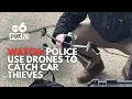 Police use drones to capture car thieves