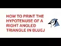 How to print the hypotenuse of a right angled triangle in Bluej