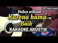 Download Lagu STEFAN WILLIAM - KARENA KAMU BAIK KARAOKE AKUSTIK LIRIK ( OST.ANAK BAND )