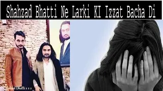 tm reacts to shahzad bhatti video ek larki ki izzat bhal bhal bach gi shahzadbhatti333