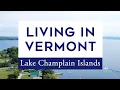 Living in the Lake Champlain Islands Vermont Real Estate Moving to Vermont Grand Isle County