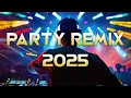 Lagu PARTY REMIX 2025 🔥 Mashups \u0026 Remixes Of Popular Songs 🔥 DJ Remix Song Party Dance DJ Mix 2025