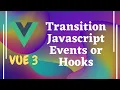 66 Implement Javascript Hooks Events for the Transitions of leave and enter in Vue js Vue 3