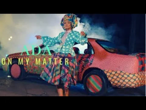 Download MP3 ADA EHI - On My Matter (The Official Video)