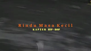 KAPZER HIP-HOP ( RINDU MASA KECIL ) Official Music Video