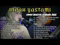 Lagu INDAH YASTAMI COVER FULL ALBUM TERBARU MEI 2022 | DUKA - LAST CHILD