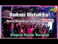 Download Lagu Dj Bukan Untukku Remix Breakbeat Terbaru 2022 || Dugem Galau Terenak Di Dunia Pengen Goyang