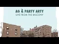 Download Lagu AG \u0026 Party Arty - 'Live From The Balcony' (Full Album) [2016]
