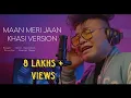 Lagu MAAN MERI JAAN - Khasi Version/Cover (Music Video) | ONTEI SYIEMLIEH