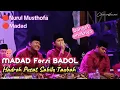 Download Lagu MADAD FERSI BADOL ST, HADROH PUSAT SABILU TAUBAH GUS IQDAM TERBARU