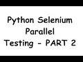 Python Selenium Parallel Testing using pytest - Part 2