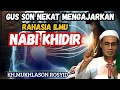 Download Lagu Gus mukhlason NEKAT MENGAJARKAN ILMU NABI KHIDIR 💥KH.MUKHLASON ROSYID #gusmukhlason #tauhid #hakikat