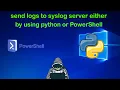 send logs to syslog server either by using python or PowerShell