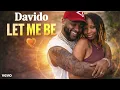  Davido –  Let Me Be 