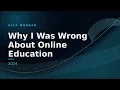 Why I Was Wrong About Online Education