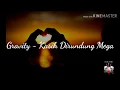 Download Lagu Gravity - Kasih Dirundung Mega HQ (Lyrics)