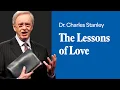 The Lessons of Love – Dr. Charles Stanley