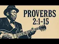 proverbs 2 1-15 but it sounds like B B King