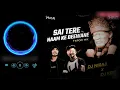 Download Lagu Sai Tere Naam Ke Deewane (Tapori Mix) Dj Niraj And Dj Krit || DJ'S OF SURAT