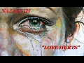 Download Lagu HQ FLAC  NAZARETH  - LOVE HURTS  Best Version SUPER ENHANCED AUDIO REMASTERED \u0026 LYRIVCS