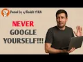 Never Google Yourself Here s Why Reddit
