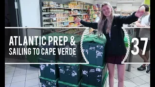 Sailing Around The World – Atlantic Prep & Sailing to Cape Verde – Living With The Tide – Ep37