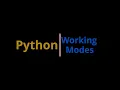 Python Working Modes
