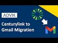 How to Transfer Emails from Centurylink to Gmail Updated 2025
