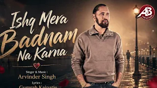 Ishq Mera Badnam Na Karna | Arvinder Singh | Latest Ghazal Qawalli | Sad Song |