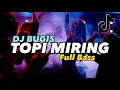 Download Lagu VIRAL!! DJ BUGIS TOPI MIRING - FULL BASS (WAN VENOX REMIX) TIK TOK VIRAL!!