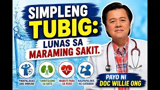 Simpleng Tubig: Lunas sa Maraming Sakit. Payo ni Doc Willie Ong