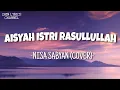 Download Lagu Nisa Sabyan - Aisyah Istri Rasullullah Cover (Lirik)