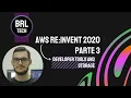 AWS RE Invent 2020 - Parte 3 Developer Tools e Storage