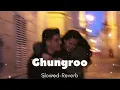 Ghungroo Toot Gaye - Lofi (Slowed + Reverb) | Arijit Singh, Shilpa Rao | War | RN Lofi Alone