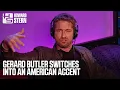 Gerard Butler Shows How He Switches Into an American Accent 2013