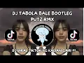 Download Lagu DJ TABOLA BALE BOOTLEG BY PUTZ RMX SPEED UP VIRAL TIKTOK TERBARU 2025 MENGKANE YANG KALIAN CARI !!!