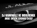 Download Lagu DJ NAINOWALE NE INDIA REMIX ❤️ || VIRAL TIKTOK TERBARU 2022 🔊🎧 SLOW REMIX FULL BASS