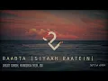 Download Lagu Raabta (Siyaah Raatein) | Slowed and Reverb | Agent Vinod | Arijit Singh \u0026 Hamsika Iyer