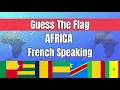 Test Your Knowledge French-Speaking African Countries by Their Flags