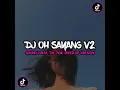 Download Lagu DJ OH SAYANG V2 VIRAL TIKTOK 2023