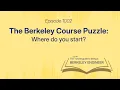 Episode 1002 The Berkeley Course Puzzle Where Do You Start