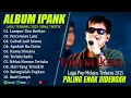 LUMPUR DAN BERLIAN - IPANK FULL ALBUM TERBAIK (LIRIK) PERCERAIAN LARA - LAGU POP MELAYU TERBARU 2025