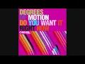 Degrees Of Motion - Do You Want It Right Now (King Street Mix)