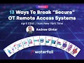 Webinar 13 Ways To Break Secure OT Remote Access Systems