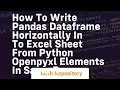 How to write Pandas Dataframe Horizontally in to Excel sheet from python openpyxl elements in same r