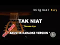 Tak Niat - Thomas Arya ( akustik karaoke VERSION full bass )