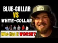 Who Has It Worse Blue-Collar VS White-Collar