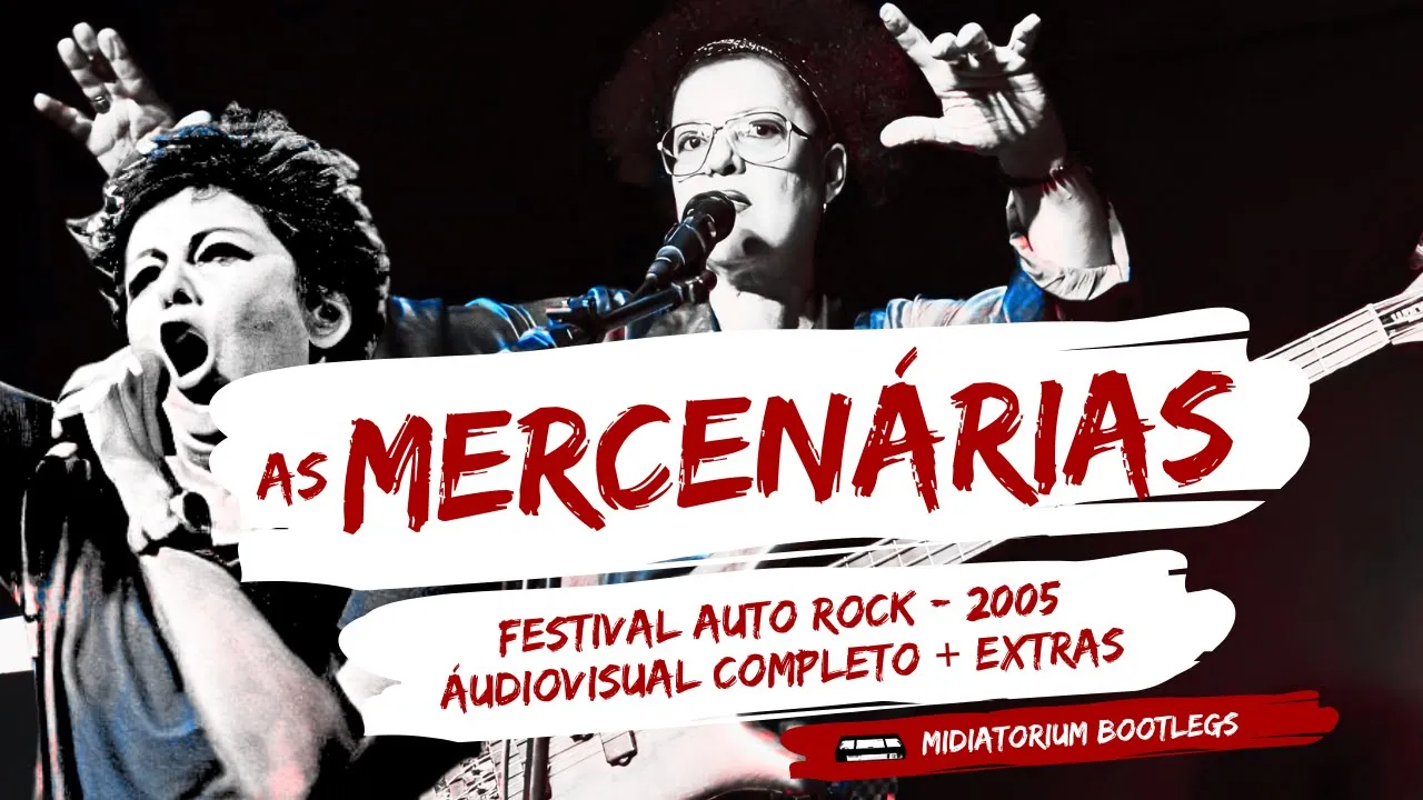 As Mercenárias | Festival Auto Rock | 2005 | audiovisual completo + extras