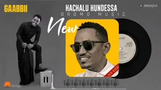 HACHAALU HUNDEESSAA GAABBII NEW ETHIOPIA AFAAN OROMOO MUSIC 2025 LYRICS MUSIC  HACHAALU HUNDEESSAA GAABBII NEW ETHIOPIA AFAAN OROMOO MUSIC 2025 LYRICS MUSIC