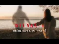 Download Lagu Dilbar 2 [Slow+Reverb] Ishfaq Kawa || Kashmiri New Slowed Song|| @itxShafkat